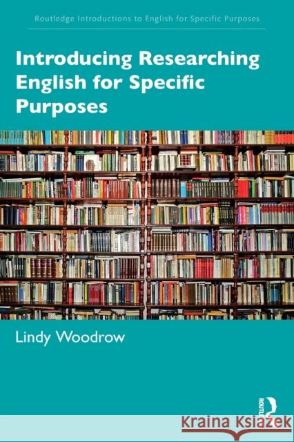 Introducing Researching English for Specific Purposes Lindy Woodrow 9780367503703 Taylor & Francis Ltd