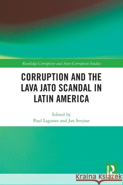 Corruption and the Lava Jato Scandal in Latin America  9780367503758 Routledge