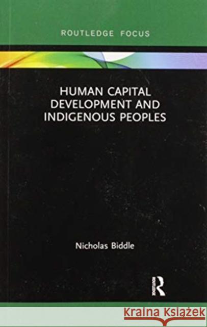 Human Capital Development and Indigenous Peoples Nicholas Biddle 9780367503840 Routledge