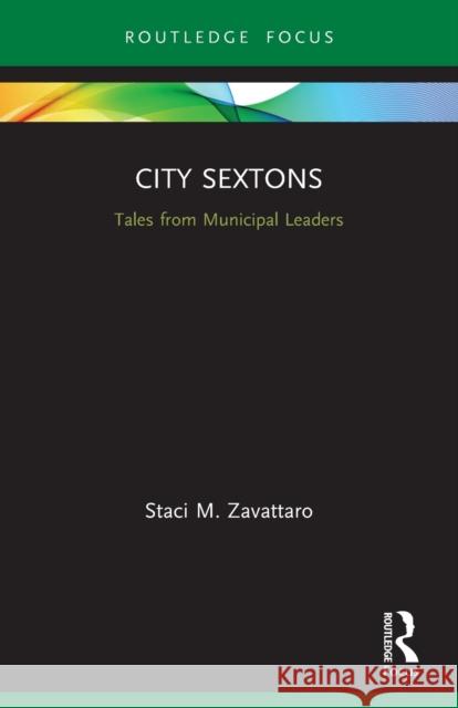 City Sextons: Tales from Municipal Leaders Staci M. Zavattaro 9780367503857 Routledge