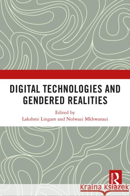 Digital Technologies and Gendered Realities  9780367503932 Taylor & Francis Ltd