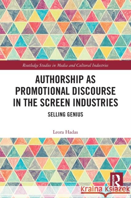 Authorship as Promotional Discourse in the Screen Industries: Selling Genius Hadas, Leora 9780367504045