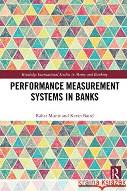 Performance Measurement Systems in Banks Rahat Munir Kevin Baird 9780367504328 Routledge