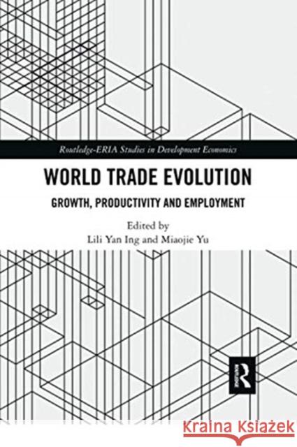 World Trade Evolution: Growth, Productivity and Employment Lili Yan Ing Miaojie Yu 9780367504380 Routledge