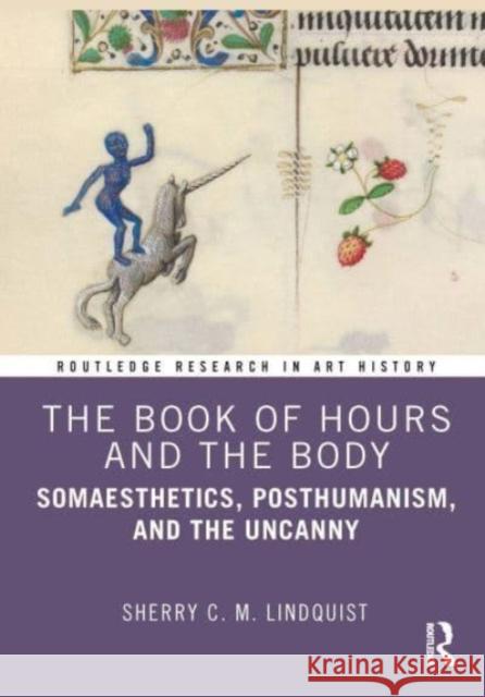 The Book of Hours and the Body Sherry C. M. (Western Illinois University, USA) Lindquist 9780367504526