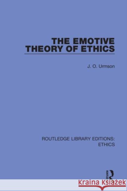 The Emotive Theory of Ethics J. O. Urmson 9780367504687