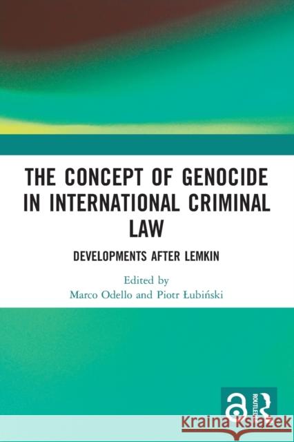 The Concept of Genocide in International Criminal Law: Developments after Lemkin Odello, Marco 9780367504984 Routledge