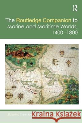 The Routledge Companion to Marine and Maritime Worlds 1400-1800  9780367505134 Routledge