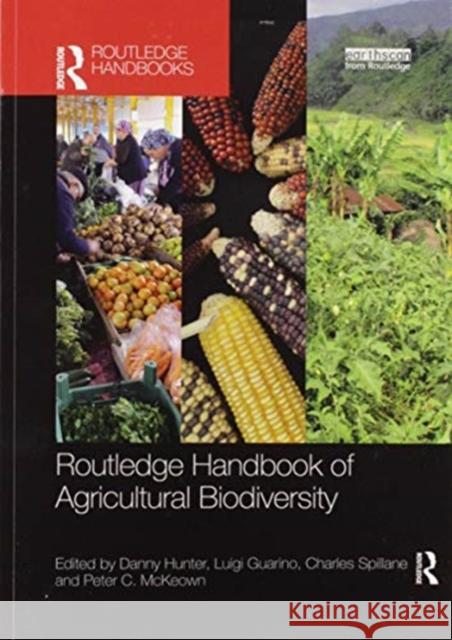Routledge Handbook of Agricultural Biodiversity Danny Hunter Luigi Guarino Charles Spillane 9780367505189