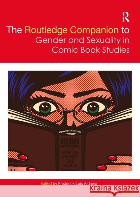 The Routledge Companion to Gender and Sexuality in Comic Book Studies Frederick Luis Aldama 9780367505295