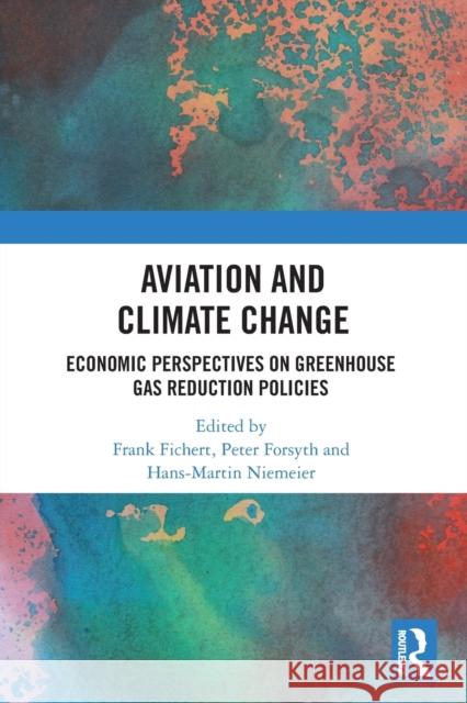Aviation and Climate Change: Economic Perspectives on Greenhouse Gas Reduction Policies  9780367505943 Routledge