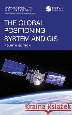 The Global Positioning System and GIS Alexander Kennedy 9780367506063 CRC Press