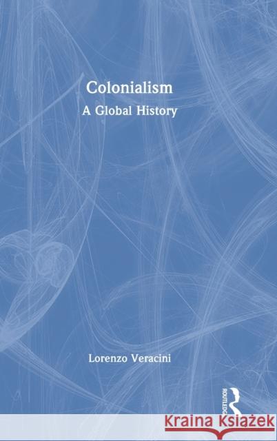 Colonialism: A Global History  9780367506407 Routledge