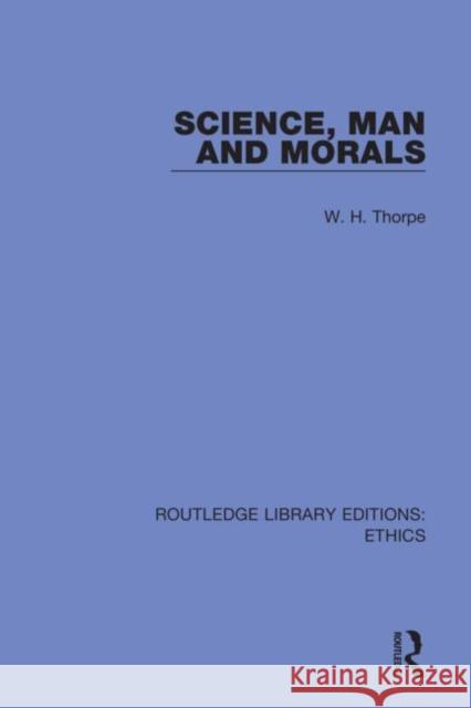 Science, Man and Morals W. H. Thorpe 9780367507275 Routledge