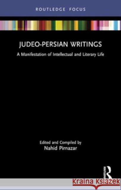 Judeo-Persian Writings: A Manifestation of Intellectual and Literary Life Nahid Pirnazar 9780367507473 Routledge