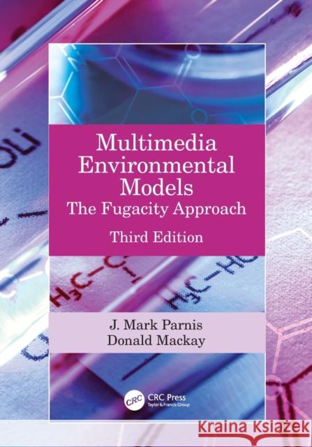 Multimedia Environmental Models: The Fugacity Approach J. Mark Parnis Donald MacKay 9780367507589