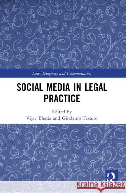 Social Media in Legal Practice Vijay K. Bhatia Girolamo Tessuto 9780367507596 Routledge