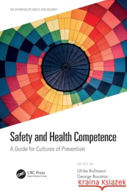 Safety and Health Competence: A Guide for Cultures of Prevention Ulrike Bollmann George Boustras 9780367507602 CRC Press