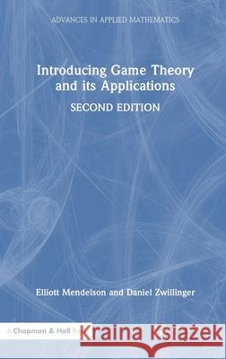 Introducing Game Theory and Its Applications Elliott Mendelson Dan Zwillinger 9780367507916 CRC Press