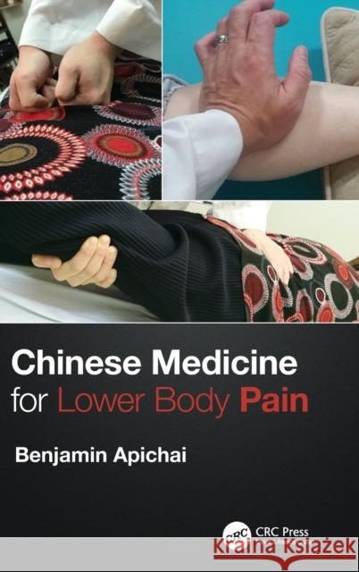 Chinese Medicine for Lower Body Pain Benjamin Apichai 9780367507954 CRC Press