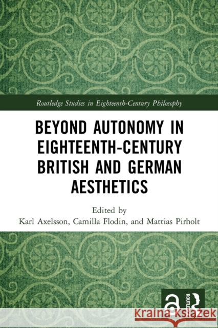 Beyond Autonomy in Eighteenth-Century British and German Aesthetics  9780367508043 Taylor & Francis Ltd