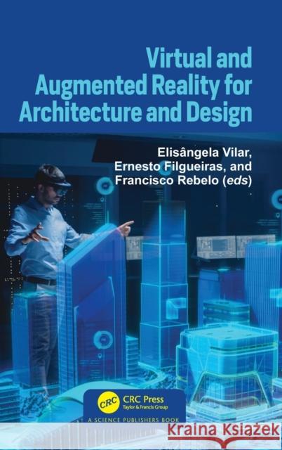 Virtual and Augmented Reality for Architecture and Design Vilar, Elisângela 9780367508104 CRC Press