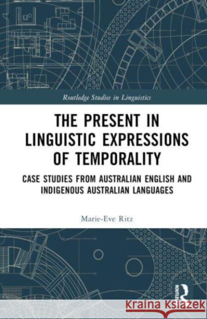 The Present in Linguistic Expressions of Temporality Marie-Eve Ritz 9780367508333 Taylor & Francis Ltd