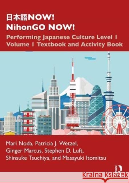 Now! Nihongo Now!: Performing Japanese Culture - Level 1 Volume 1 Textbook and Activity Book Noda, Mari 9780367508494