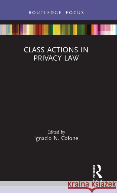 Class Actions in Privacy Law Ignacio N. Cofone 9780367508623 Routledge