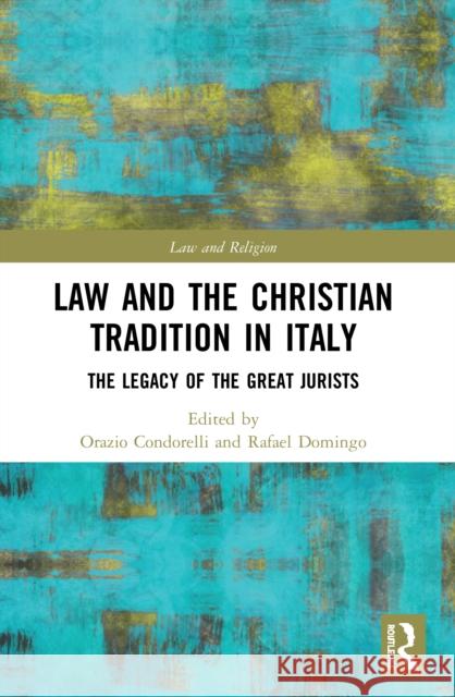 Law and the Christian Tradition in Italy: The Legacy of the Great Jurists  9780367508715 Routledge