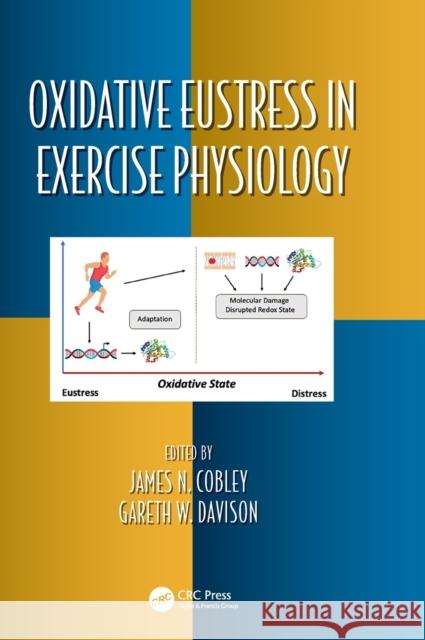 Oxidative Eustress in Exercise Physiology James Cobley Gareth Davison 9780367508760 CRC Press