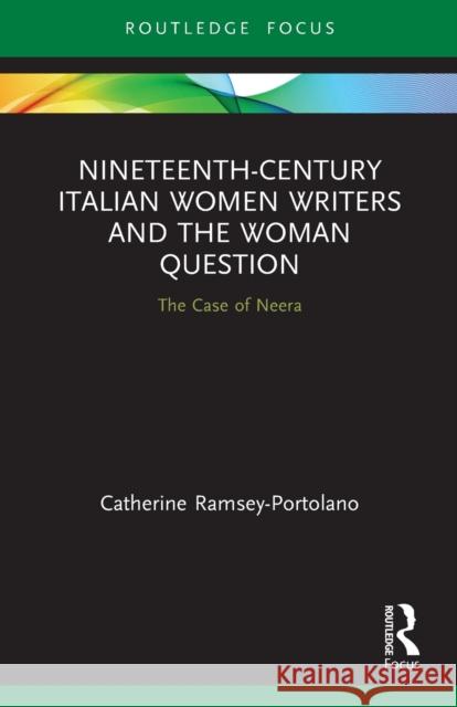 Nineteenth-Century Italian Women Writers and the Woman Question: The Case of Neera  9780367508944 Routledge