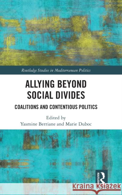 Allying beyond Social Divides: Coalitions and Contentious Politics Berriane, Yasmine 9780367508968