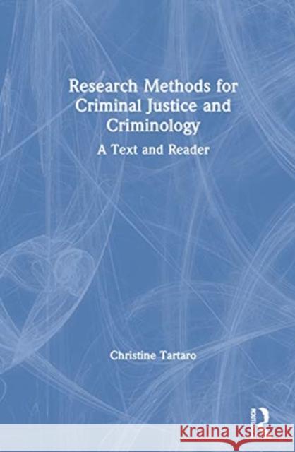 Research Methods for Criminal Justice and Criminology: A Text and Reader Christine Tartaro 9780367509132 Routledge