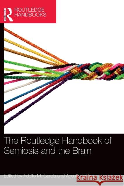 The Routledge Handbook of Semiosis and the Brain M. Garc Agust 9780367509163 Routledge