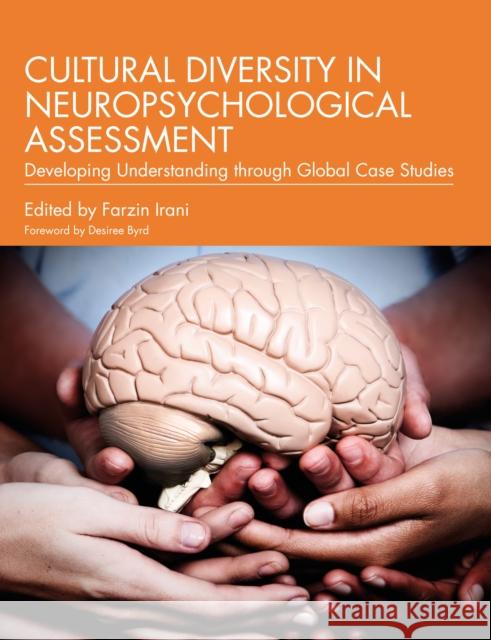 Cultural Diversity in Neuropsychological Assessment: Developing Understanding Through Global Case Studies Irani, Farzin 9780367509262