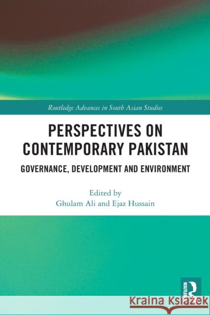 Perspectives on Contemporary Pakistan: Governance, Development and Environment Ali, Ghulam 9780367509729