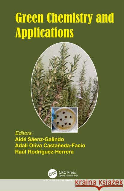 Green Chemistry and Applications Aidae Saaenz-Galindo Adali Oliva Castaane Facio Raaul Rodraiguez-Herrera 9780367510008 CRC Press