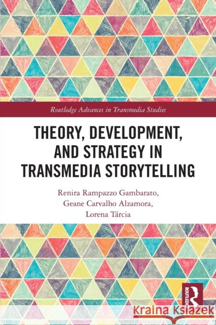 Theory, Development, and Strategy in Transmedia Storytelling Lorena Tarcia 9780367510015 Taylor & Francis Ltd