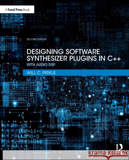 Designing Software Synthesizer Plugins in C++: With Audio DSP Pirkle, Will C. 9780367510466 Taylor & Francis Ltd