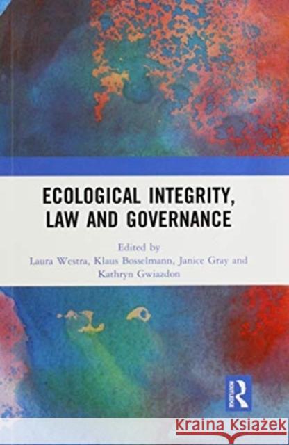 Ecological Integrity, Law and Governance Laura Westra Klaus Bosselmann Janice Gray 9780367510909 Routledge