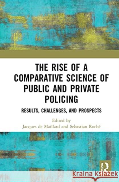 The Rise of Comparative Policing De Maillard, Jacques 9780367511036