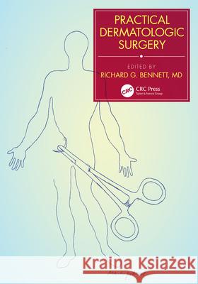 Practical Dermatologic Surgery Richard Bennett 9780367511050 CRC Press