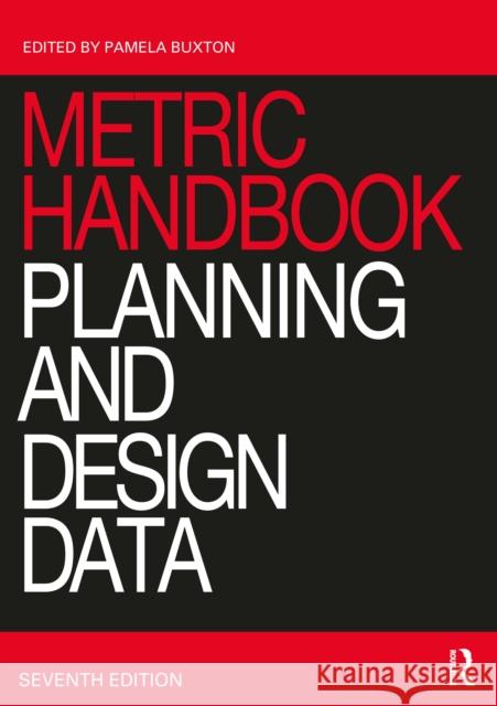 Metric Handbook: Planning and Design Data Pamela Buxton 9780367511395