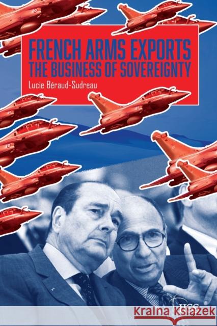 French Arms Exports: The Business of Sovereignty B 9780367511456 Taylor & Francis Ltd