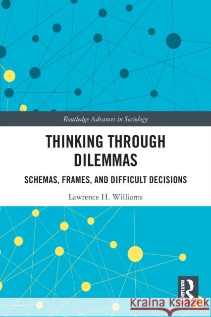 Thinking Through Dilemmas: Schemas, Frames, and Difficult Decisions  9780367511654 Routledge