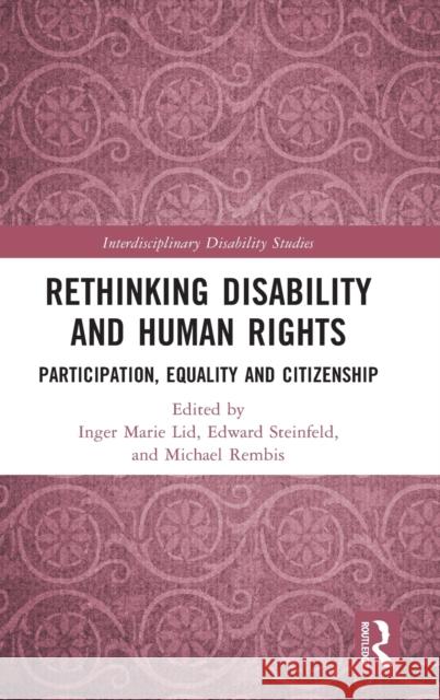 Rethinking Disability and Human Rights: Participation, Equality and Citizenship Inger Marie Lid Edvard Steinfeld Michael Rembis 9780367511746