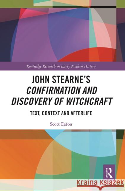 John Stearne's Confirmation and Discovery of Witchcraft: Text, Context and Afterlife  9780367511814 Routledge