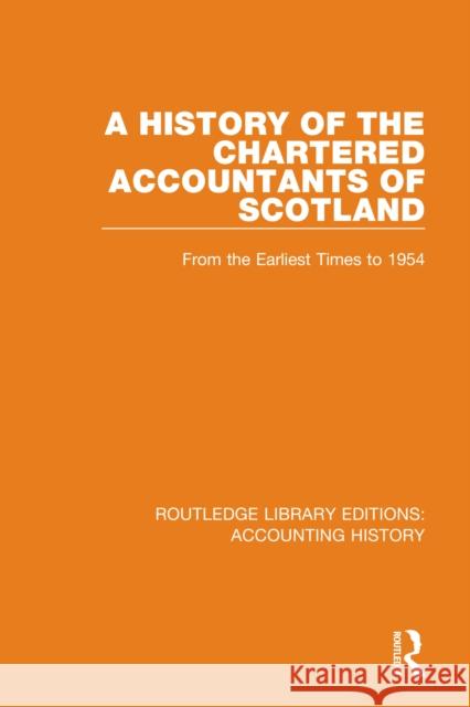 A History of the Chartered Accountants of Scotland: From the Earliest Times to 1954  9780367511913 Routledge