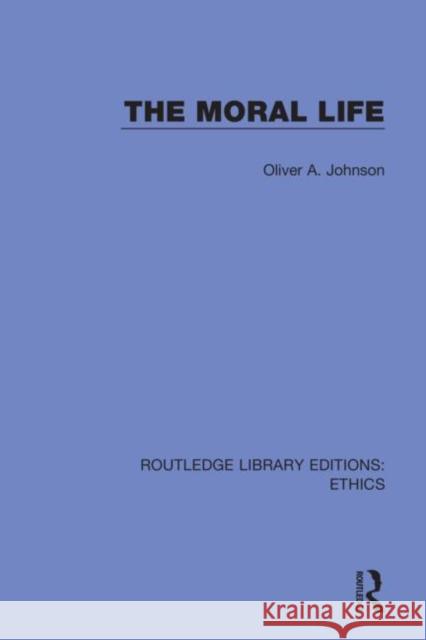 The Moral Life Oliver Johnson 9780367512385 Routledge